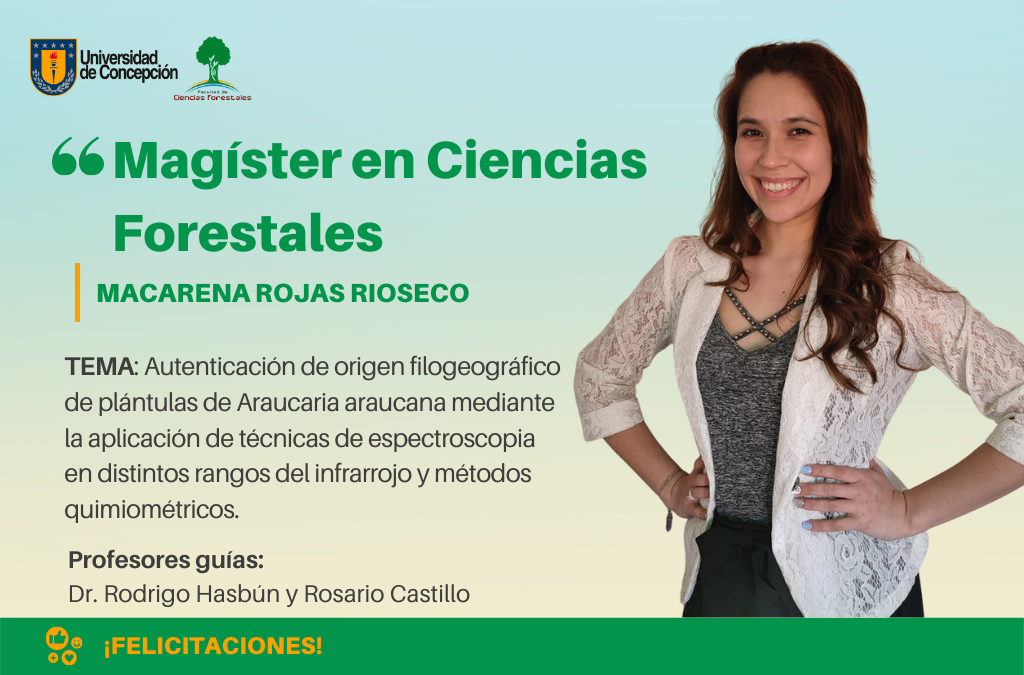 Macarena Rojas Rioseco es nuestra nueva Magíster en Ciencias Forestales.
