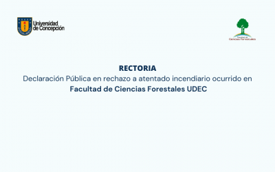 RECTORIA: Declaración Pública en rechazo a atentado incendiario ocurrido en Facultad de Ciencias Forestales UDEC