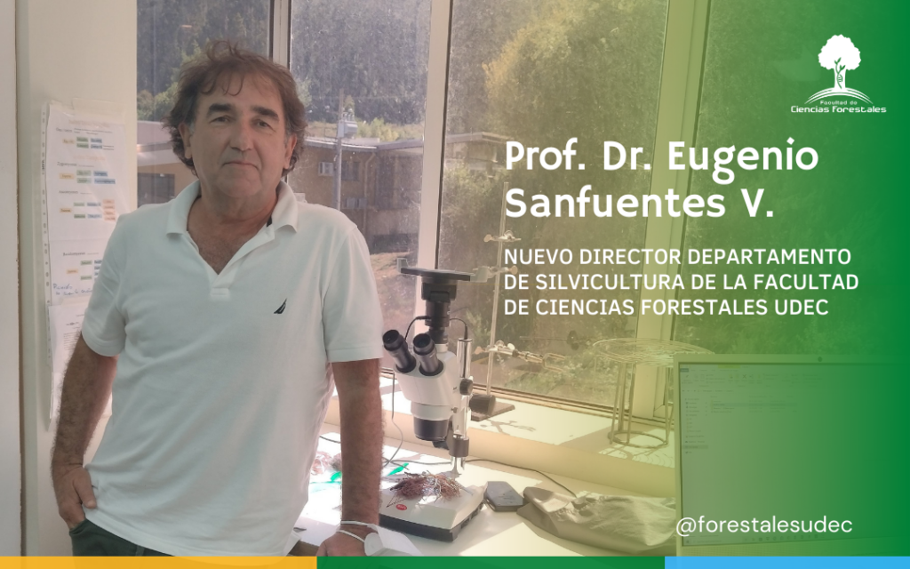 Dr. Eugenio Sanfuentes es el nuevo director del Departamento de Silvicultura de la Facultad de Ciencias Forestales