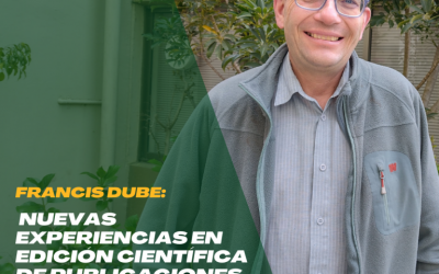 Francis Dube: Nuevas experiencias en edición científica de publicaciones especializadas