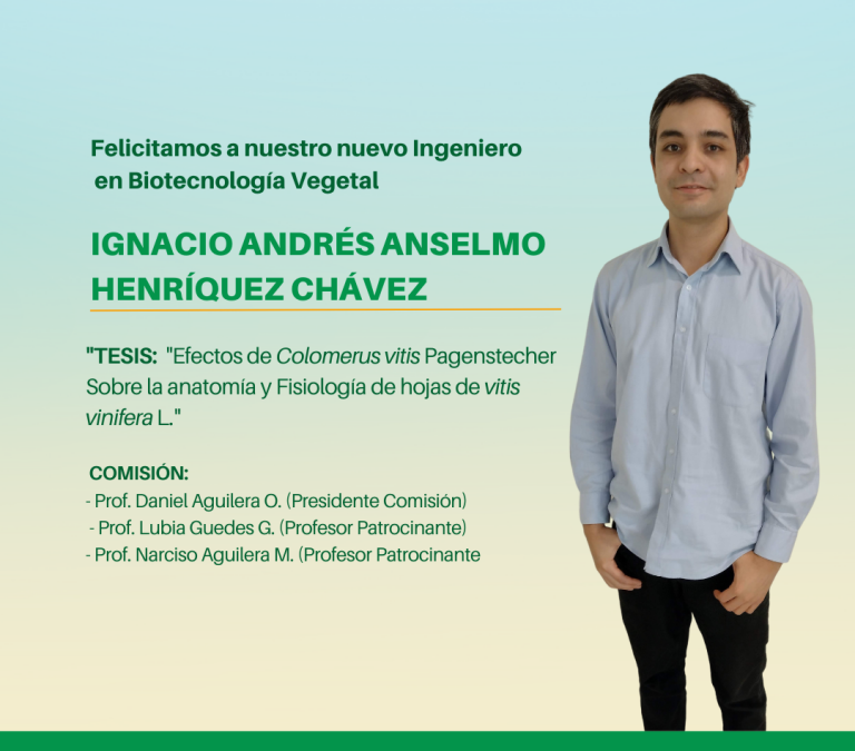 El Sr. Ignacio Andrés Anselmo Henríquez Chávez es nuestro nuevo Ingeniero en Biotecnología Vegetal.