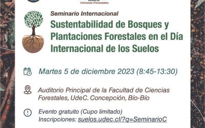 Invitamos a la Comunidad de Ciencias Forestales a participar en el Seminario Internacional: “Sustentabilidad de Bosques y Plantaciones Forestales, en el Día Internacional de los Suelos” La actividad, organizada por el profesor, Dr. Rafael Rubilar, se realizará el 5 de diciembre de 08:45h a 13.30h, en el auditorio Fernando Drake de la Facultad de Ciencias Forestales. Inscripciones: suelos.udec.cl/?q=SeminarioC (Evento gratuito)